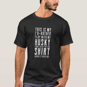 Siberian Husky Shirt - Huskies Shirt - My Husky Sh