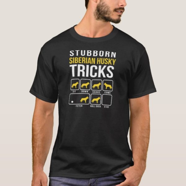Siberian Husky Stubborn Tricks T-Shirt