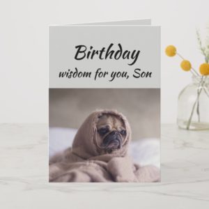 Son Humor Birthday Wisdom with Cute Pug Dog Animal Card