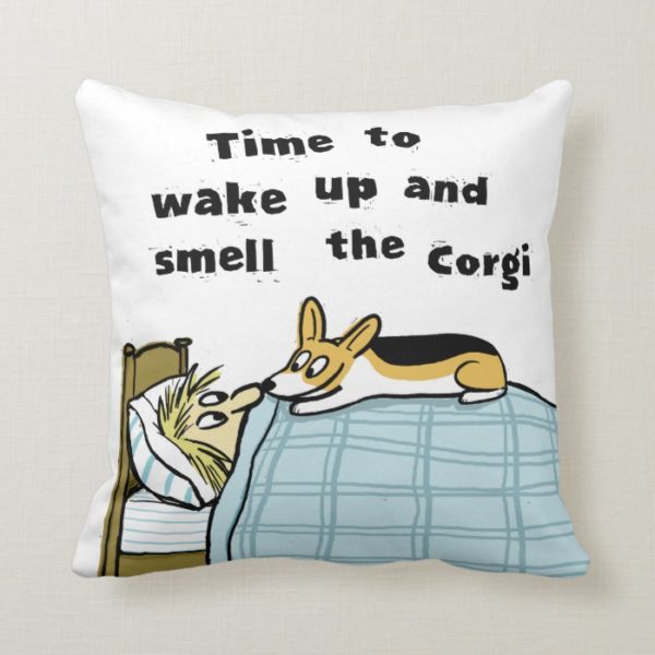 Time to Wake Up and Smell the Corgi Throw Pillow