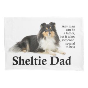 Tri-Color Sheltie Dad Pillowcase