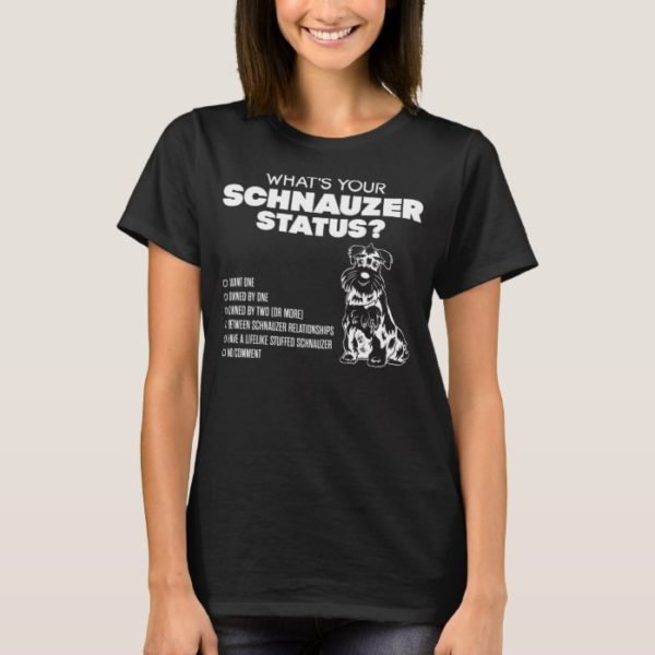 What's Your Schnauzer Status? T-Shirt