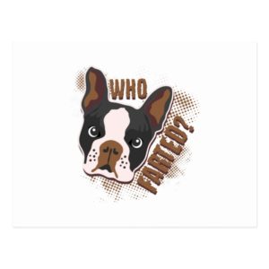 Who Farted? Geeky Funny Dog Lover Boston Terrier Postcard