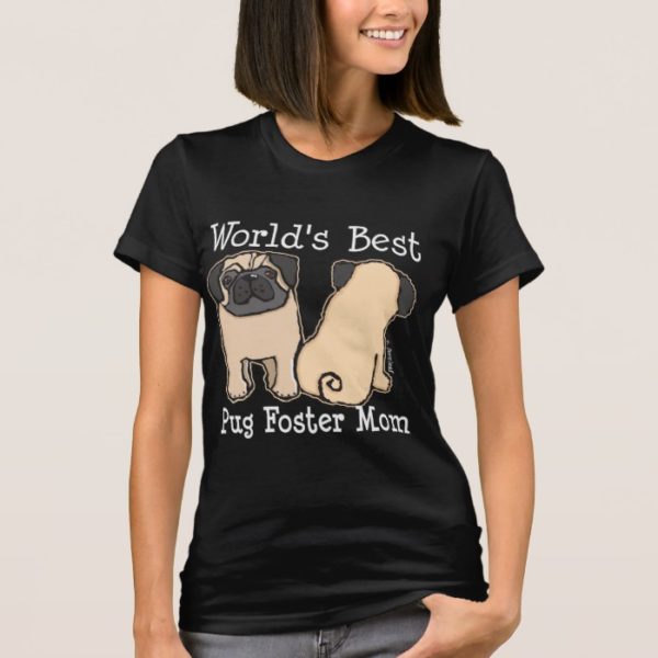 World's Best Pug Foster Mom T-Shirt