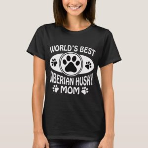 WORLD'S BEST SIBERIAN HUSKY MOM T-Shirt