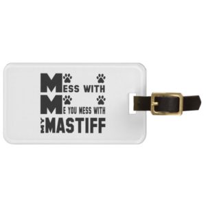 You mess with my Mastiff Bag Tag